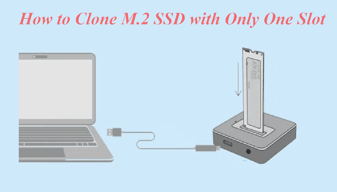 clone m 2 ssd with only one slot