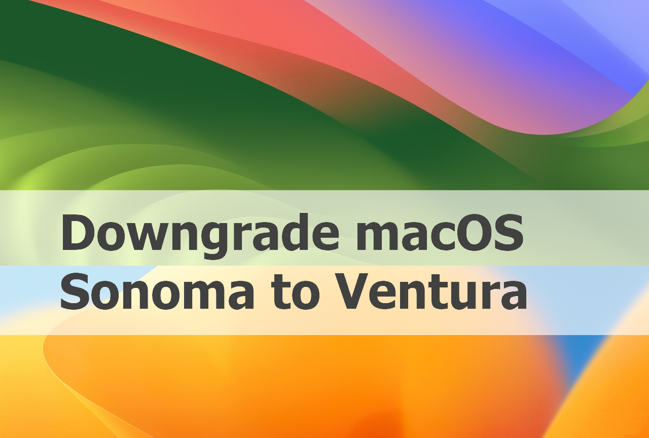 how to downgrade macOS Sonoma to Ventura