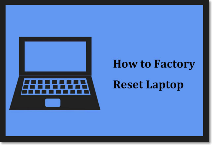 how to factory reset laptop