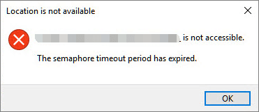 location is not accessible. the semaphore timeout period has expired